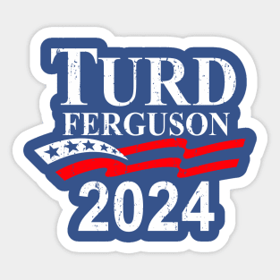 TURD FERGUSON for President 2024 retro Sticker